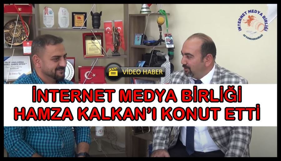 İnternet Medya Birliği Hamza Kalkan’ı konut etti