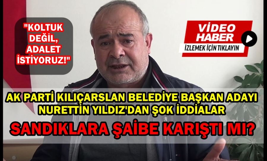 Nurettin Yıldız: ”Derdim koltuk değil adalet istiyorum”