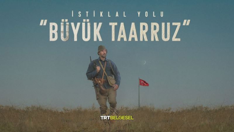 “İstiklal Yolu: Büyük Taarruz” TRT Belgesel’de