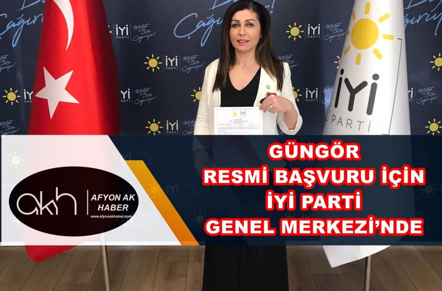 Güngör resmi başvuru için İYİ Parti Genel Merkezi’nde