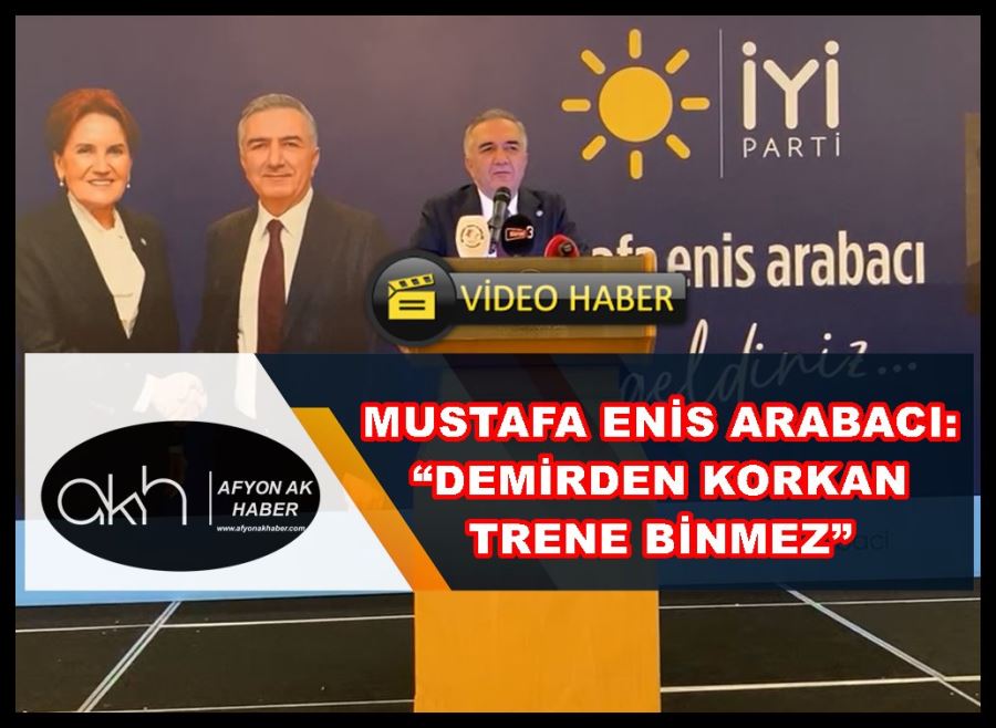 Arabacı: “Demirden korkan trene binmez”