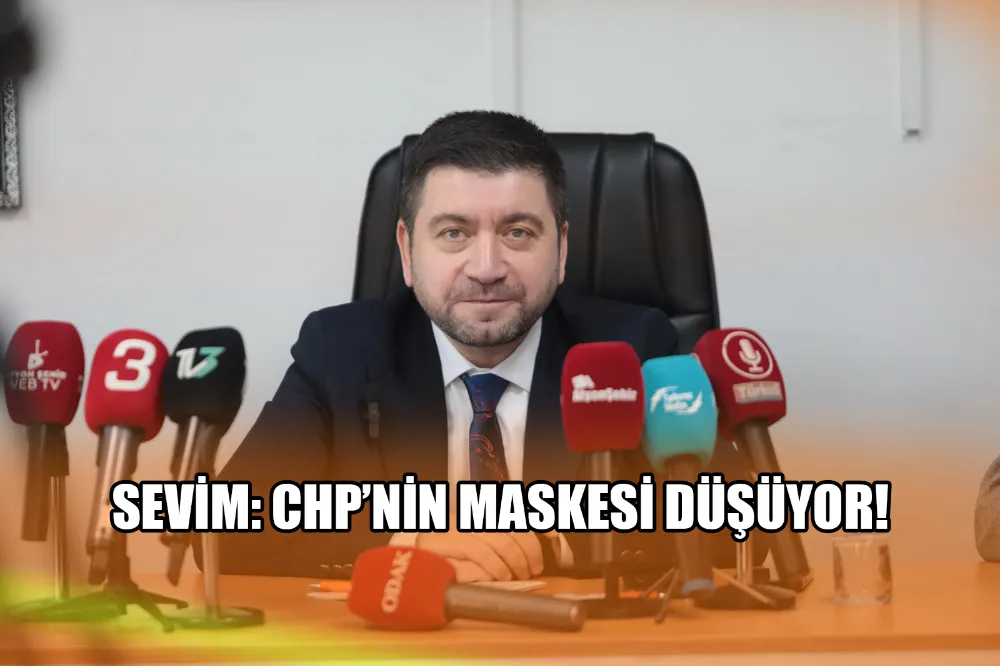 SEVİM CHP’NİN MASKESİ DÜŞÜYOR!