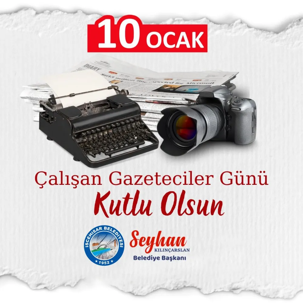 Başkan Kılınçarslan’dan, 10 Ocak Çalışan Gazeteciler Günü Mesajı