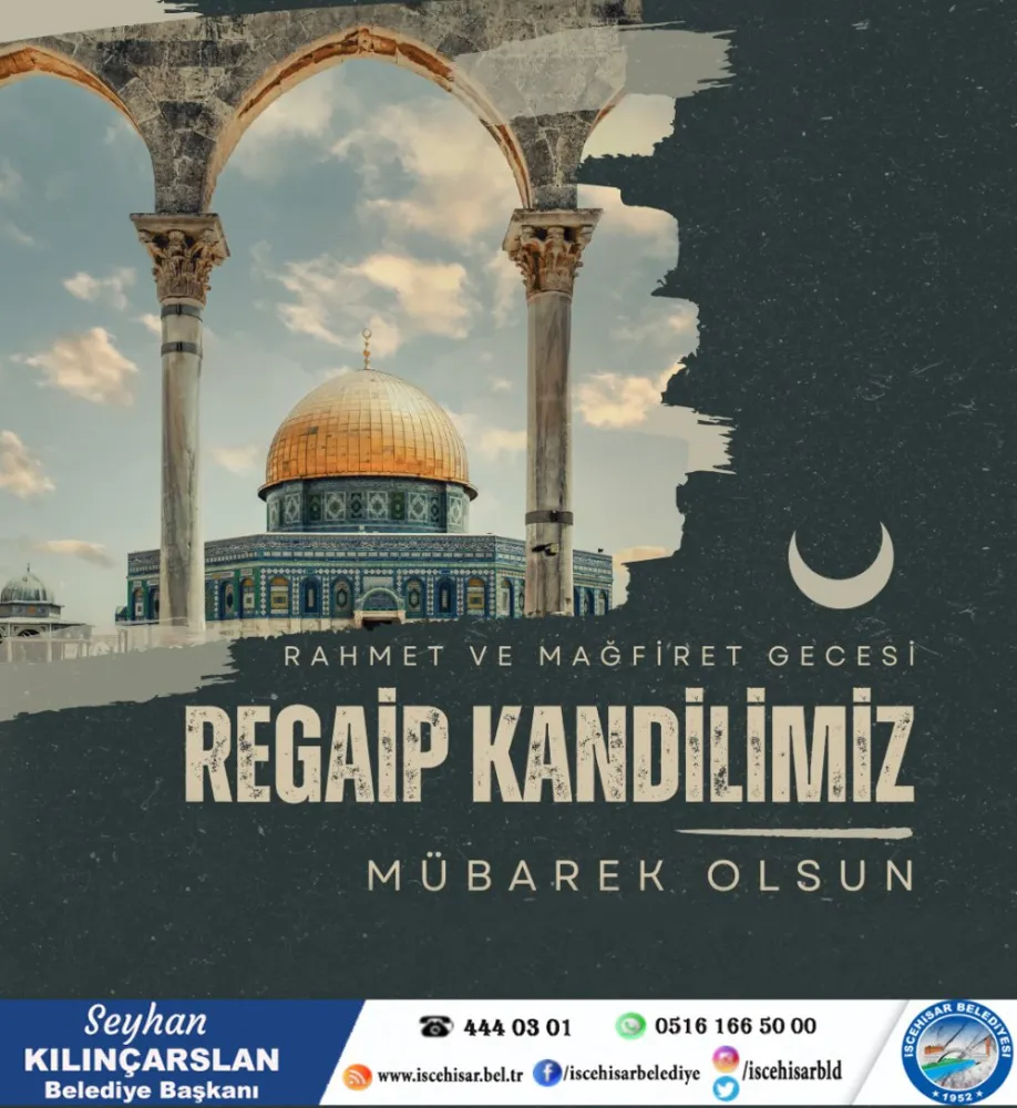 Başkan Kılınçarslan’dan, Üç Aylar ve Regaip Kandili Mesajı