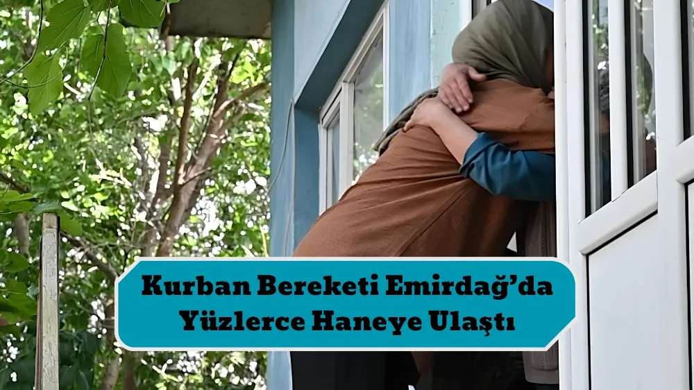 Kurban Bereketi Emirdağ’da Yüzlerce Haneye Ulaştı