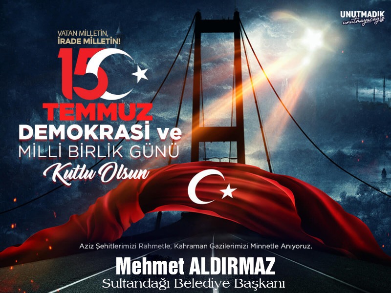 Başkan Aldırmaz’dan 15 Temmuz mesajı